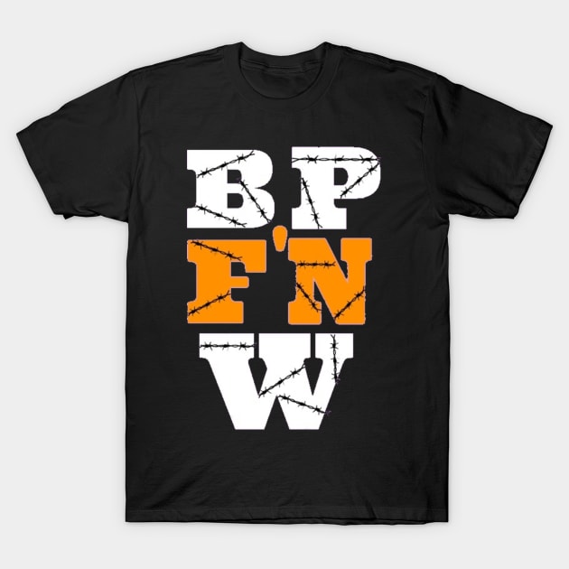 BP FN W T-Shirt by BrotherlyPuck1